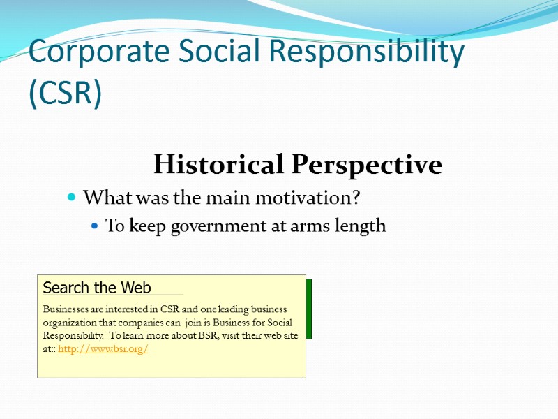 Corporate Social Responsibility (CSR) Historical Perspective What was the main motivation? To keep government